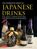 Der vollständige Führer zu japanischen Getränken: Sake, Shochu, japanischer Whisky, Bier, Wein, Cocktails und andere Getränke - The Complete Guide to Japanese Drinks: Sake, Shochu, Japanese Whisky, Beer, Wine, Cocktails and Other Beverages