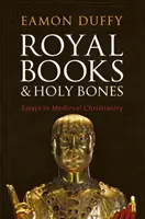 Königliche Bücher und heilige Gebeine: Essays über das mittelalterliche Christentum - Royal Books and Holy Bones: Essays in Medieval Christianity