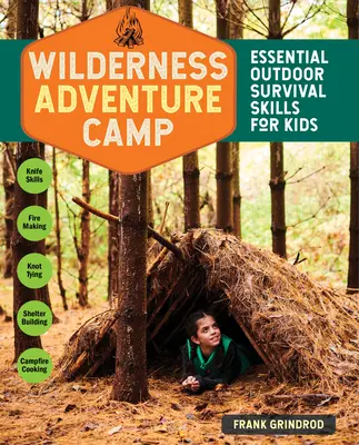 Abenteuer-Camp in der Wildnis: Grundlegende Outdoor-Überlebensfähigkeiten für Kinder - Wilderness Adventure Camp: Essential Outdoor Survival Skills for Kids