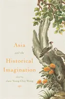 Asien und die historische Vorstellungskraft - Asia and the Historical Imagination