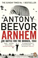 Arnheim - Die Schlacht um die Brücken, 1944: Der Nr.-1-Bestseller der Sunday Times - Arnhem - The Battle for the Bridges, 1944: The Sunday Times No 1 Bestseller