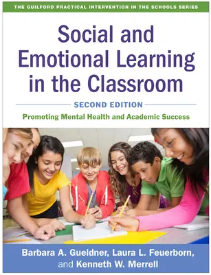 Soziales und emotionales Lernen im Klassenzimmer, zweite Ausgabe: Förderung der psychischen Gesundheit und des akademischen Erfolgs - Social and Emotional Learning in the Classroom, Second Edition: Promoting Mental Health and Academic Success