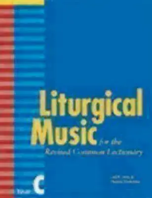 Liturgische Musik für das Revidierte Gemeinsame Lektionar, Jahr C - Liturgical Music for the Revised Common Lectionary, Year C