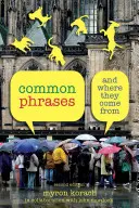 Gebräuchliche Redewendungen: Und woher sie kommen, zweite Auflage - Common Phrases: And Where They Come From, Second Edition