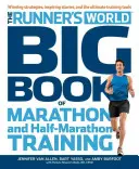 The Runner's World Big Book of Marathon and Half-Marathon Training: Erfolgreiche Strategien, inspirierende Geschichten und die ultimativen Trainingshilfen - The Runner's World Big Book of Marathon and Half-Marathon Training: Winning Strategies, Inpiring Stories, and the Ultimate Training Tools