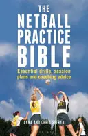 Netball Practice Bible - Unverzichtbare Übungen, Trainingspläne und Coaching-Tipps - Netball Practice Bible - Essential Drills, Session Plans and Coaching Advice