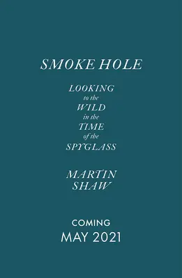 Smoke Hole: Der Blick in die Wildnis in der Zeit des Fernglases - Smoke Hole: Looking to the Wild in the Time of the Spyglass