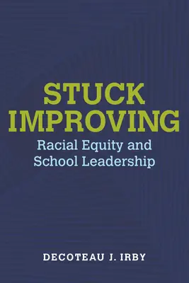 Stuck Improving: Rassengleichheit und Schulleitung - Stuck Improving: Racial Equity and School Leadership