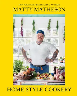 Matty Matheson: Hausmannskost: Ein Kochbuch für Zuhause - Matty Matheson: Home Style Cookery: A Home Cookbook