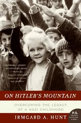 Auf Hitlers Berg: Das Erbe einer Nazi-Kindheit überwinden - On Hitler's Mountain: Overcoming the Legacy of a Nazi Childhood