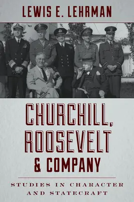 Churchill, Roosevelt und Co: Studien zum Charakter und zur Staatskunst - Churchill, Roosevelt & Company: Studies in Character and Statecraft