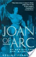 Jeanne d'Arc: Von ihr selbst und ihren Zeugen - Joan of Arc: By Herself and Her Witnesses