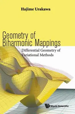 Geometrie der biharmonischen Abbildungen: Differentialgeometrie der Variationsmethoden - Geometry of Biharmonic Mappings: Differential Geometry of Variational Methods