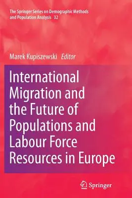 Internationale Migration und die Zukunft von Bevölkerung und Arbeit in Europa - International Migration and the Future of Populations and Labour in Europe