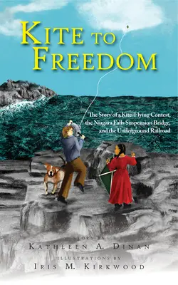 Mit dem Drachen in die Freiheit: Die Geschichte eines Drachenflugwettbewerbs, der Hängebrücke an den Niagarafällen und der Underground Railroad - Kite to Freedom: The Story of a Kite-Flying Contest, the Niagara Falls Suspension Bridge, and the Underground Railroad