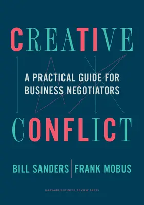 Kreative Konflikte: Ein praktischer Leitfaden für Geschäftsverhandler - Creative Conflict: A Practical Guide for Business Negotiators