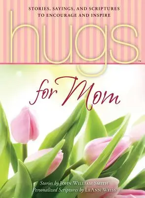 Umarmungen für Mama: Geschichten, Sprüche und Bibelstellen zum Ermutigen und Inspirieren - Hugs for Mom: Stories, Sayings, and Scriptures to Encourage and Inspire