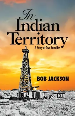 Im Indianerterritorium: Eine Geschichte von zwei Familien - In Indian Territory: A Story of Two Families