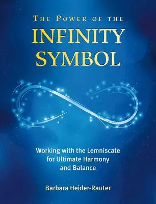 Die Kraft des Unendlichkeitssymbols: Die Arbeit mit der Lemniskate für ultimative Harmonie und Balance - The Power of the Infinity Symbol: Working with the Lemniscate for Ultimate Harmony and Balance