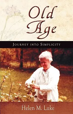Das Alter: Reise in die Einfachheit - Old Age: Journey Into Simplicity