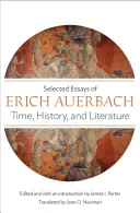 Zeit, Geschichte und Literatur: Ausgewählte Aufsätze von Erich Auerbach - Time, History, and Literature: Selected Essays of Erich Auerbach