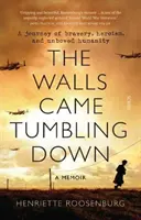 Walls Came Tumbling Down - Eine Reise der Tapferkeit, des Heldentums und der ungebeugten Menschlichkeit - Walls Came Tumbling Down - A journey of bravery, heroism, and unbowed humanity