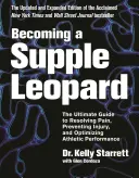 Ein geschmeidiger Leopard werden: Der ultimative Leitfaden zur Schmerzlinderung, Verletzungsvorbeugung und Optimierung der sportlichen Leistung - Becoming a Supple Leopard: The Ultimate Guide to Resolving Pain, Preventing Injury, and Optimizing Athletic Performance