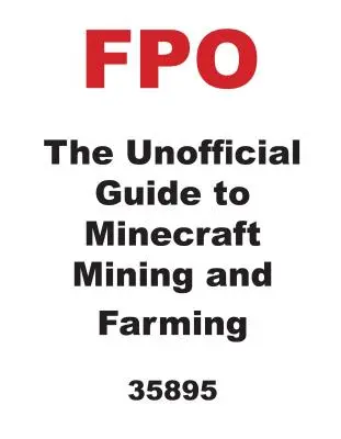 Der inoffizielle Leitfaden für Minecraft-Bergbau und -Farming - The Unofficial Guide to Minecraft Mining and Farming