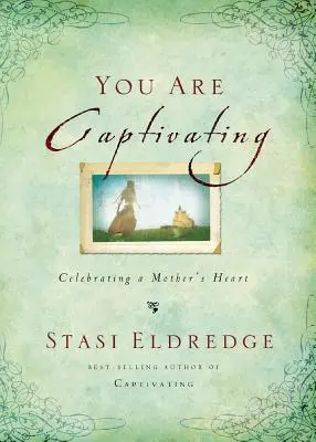 Du bist fesselnd: Das Herz einer Mutter zelebrieren - You Are Captivating: Celebrating a Mother's Heart