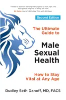 Der ultimative Leitfaden für die sexuelle Gesundheit des Mannes: Wie Sie in jedem Alter vital bleiben - The Ultimate Guide to Male Sexual Health: How to Stay Vital at Any Age