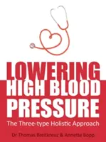 Senkung des Bluthochdrucks: Der ganzheitliche Drei-Typen-Ansatz - Lowering High Blood Pressure: The Three-Type Holistic Approach