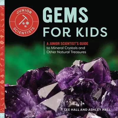 Edelsteine für Kinder: Ein Leitfaden für Nachwuchswissenschaftler zu Mineralkristallen und anderen Naturschätzen - Gems for Kids: A Junior Scientist's Guide to Mineral Crystals and Other Natural Treasures