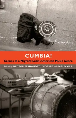 Cumbia: Szenen eines lateinamerikanischen Musikgenres mit Migrationshintergrund - Cumbia!: Scenes of a Migrant Latin American Music Genre
