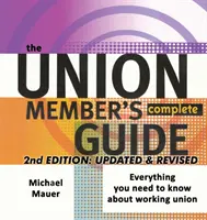 Der komplette Leitfaden für Gewerkschaftsmitglieder, 2. Auflage: Alles, was Sie über die Gewerkschaftsarbeit wissen müssen - The Union Member's Complete Guide 2nd Edition: Everytbing You Need to Know About Working Union