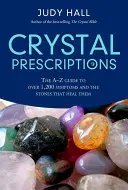 Kristall-Rezepte: Der A-Z Führer zu über 1.200 Symptomen und ihren Heilkristallen - Crystal Prescriptions: The A-Z Guide to Over 1,200 Symptoms and Their Healing Crystals