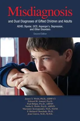 Fehldiagnosen und Doppeldiagnosen bei begabten Kindern und Erwachsenen: ADHS, bipolare Störungen, Zwangsstörungen, Asperger-Syndrom, Depressionen und andere Störungen - Misdiagnosis and Dual Diagnoses of Gifted Children and Adults: ADHD, Bipolar, OCD, Asperger's, Depression, and Other Disorders