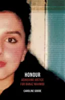 Ehrung: Gerechtigkeit für Banaz Mahmod - Honour: Achieving Justice for Banaz Mahmod