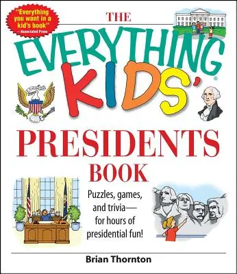 Das Buch „Alles über die Präsidenten“ für Kinder: Rätsel, Spiele und Wissenswertes - für stundenlangen Präsidentenspaß - The Everything Kids' Presidents Book: Puzzles, Games and Trivia - For Hours of Presidential Fun