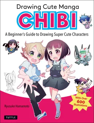 Niedliche Manga Chibi zeichnen: Ein Leitfaden für Anfänger zum Zeichnen supersüßer Charaktere - Drawing Cute Manga Chibi: A Beginner's Guide to Drawing Super Cute Characters