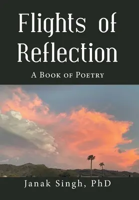 Flights of Reflection: Ein Buch der Poesie - Flights of Reflection: A Book of Poetry