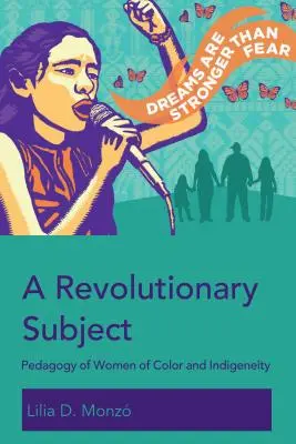 Ein revolutionäres Subjekt; Pädagogik der farbigen Frauen und der Indigenität - A Revolutionary Subject; Pedagogy of Women of Color and Indigeneity