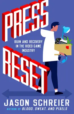 Press Reset: Ruin und Wiederherstellung in der Videospielindustrie - Press Reset: Ruin and Recovery in the Video Game Industry