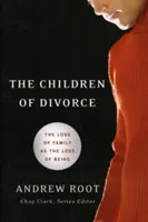 Die Kinder der Scheidung: Der Verlust der Familie als Verlust des Seins - The Children of Divorce: The Loss of Family as the Loss of Being