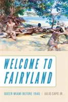 Willkommen im Märchenland: Queer Miami vor 1940 - Welcome to Fairyland: Queer Miami Before 1940
