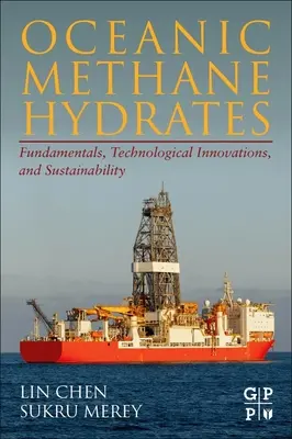 Ozeanische Methanhydrate: Grundlagen, technologische Innovationen und Nachhaltigkeit - Oceanic Methane Hydrates: Fundamentals, Technological Innovations, and Sustainability