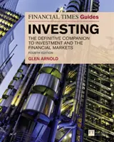 Financial Times Guide to Investing - Der ultimative Begleiter für Investitionen und die Finanzmärkte - Financial Times Guide to Investing - The Definitive Companion to Investment and the Financial Markets