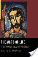 Das Wort des Lebens: Eine Theologie des Johannesevangeliums - The Word of Life: A Theology of John's Gospel