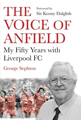 Die Stimme von Anfield: Meine fünfzig Jahre beim FC Liverpool - The Voice of Anfield: My Fifty Years with Liverpool FC