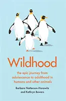 Wildheit - die epische Reise von der Pubertät zum Erwachsensein bei Menschen und anderen Tieren - Wildhood - the epic journey from adolescence to adulthood in humans and other animals