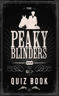 Das Peaky Blinders Quizbuch - The Peaky Blinders Quiz Book